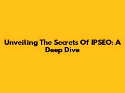 Unveiling The Secrets Of IPSEO: A Deep Dive