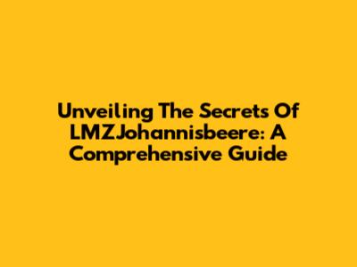 Unveiling The Secrets Of LMZJohannisbeere: A Comprehensive Guide