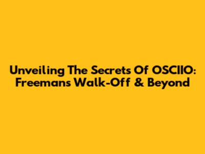 Unveiling The Secrets Of OSCIIO: Freeman's Walk-Off & Beyond