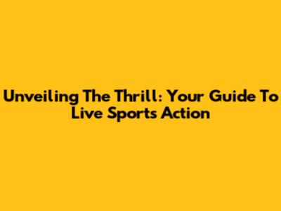 Unveiling The Thrill: Your Guide To Live Sports Action