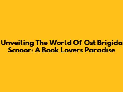 Unveiling The World Of Ost Brigida Scnoor: A Book Lover's Paradise