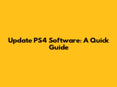 Update PS4 Software: A Quick Guide