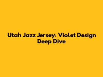 Utah Jazz Jersey: Violet Design Deep Dive