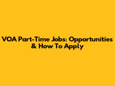 VOA Part-Time Jobs: Opportunities & How To Apply