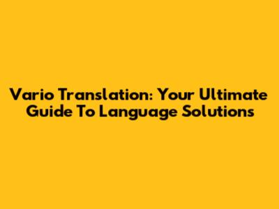 Vario Translation: Your Ultimate Guide To Language Solutions