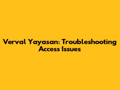 Verval Yayasan: Troubleshooting Access Issues