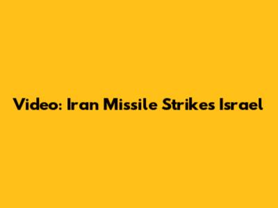 Video: Iran Missile Strikes Israel