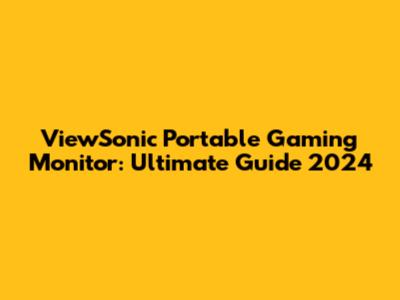 ViewSonic Portable Gaming Monitor: Ultimate Guide 2024