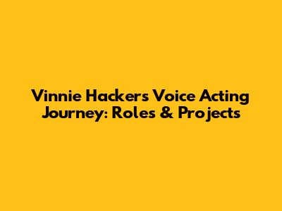 Vinnie Hacker's Voice Acting Journey: Roles & Projects