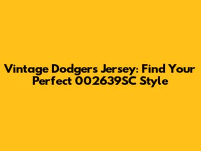 Vintage Dodgers Jersey: Find Your Perfect 002639SC Style