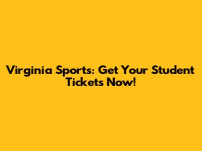 Virginia Sports: Get Your Student Tickets Now!
