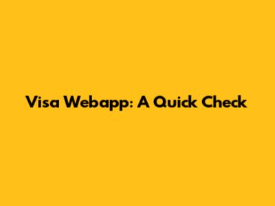 Visa Webapp: A Quick Check