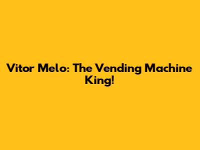 Vitor Melo: The Vending Machine King!