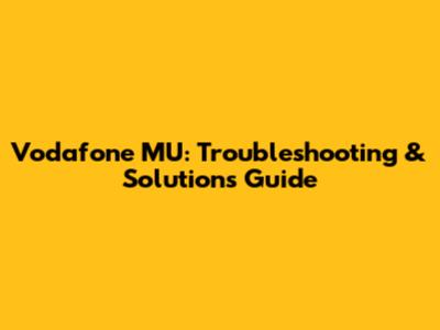 Vodafone MU: Troubleshooting & Solutions Guide