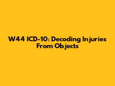 W44 ICD-10: Decoding Injuries From Objects