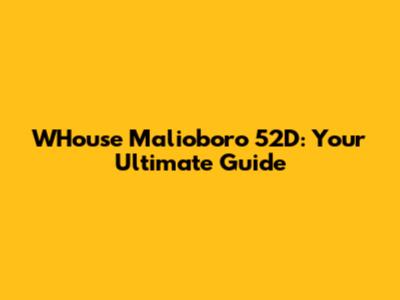WHouse Malioboro 52D: Your Ultimate Guide