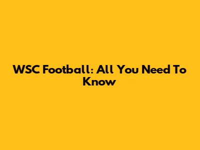 WSC Football: All You Need To Know