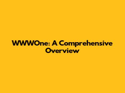 WWWOne: A Comprehensive Overview