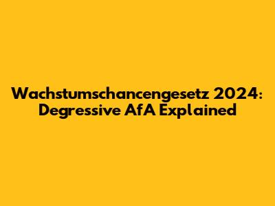 Wachstumschancengesetz 2024: Degressive AfA Explained