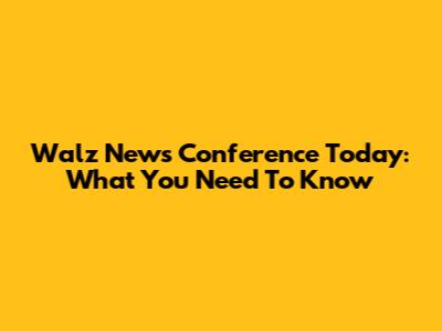 Walz News Conference Today: What You Need To Know