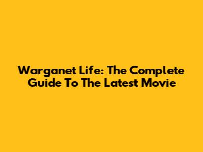 Warganet Life: The Complete Guide To The Latest Movie