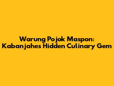 Warung Pojok Maspon: Kabanjahe's Hidden Culinary Gem
