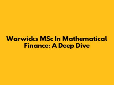 Warwick's MSc In Mathematical Finance: A Deep Dive