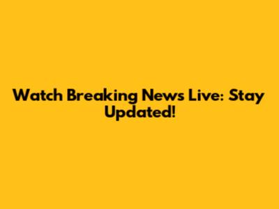Watch Breaking News Live: Stay Updated!