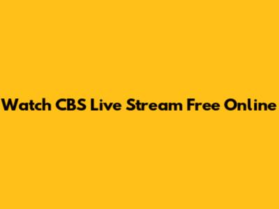 Watch CBS Live Stream Free Online