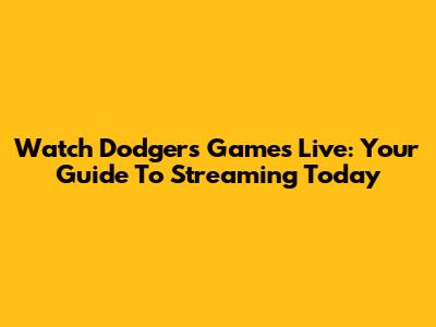 Watch Dodgers Games Live: Your Guide To Streaming Today