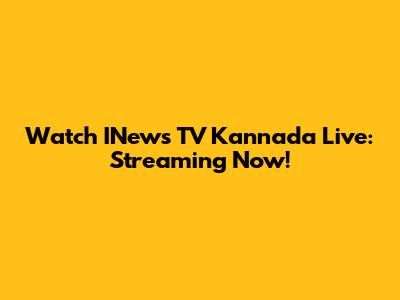 Watch INews TV Kannada Live: Streaming Now!