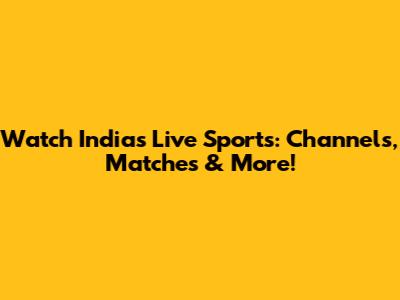 Watch India's Live Sports: Channels, Matches & More!
