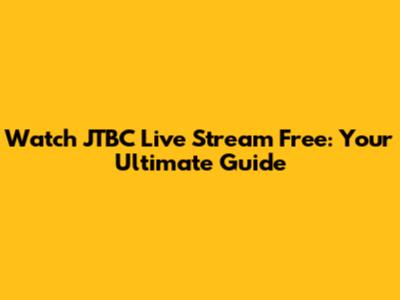 Watch JTBC Live Stream Free: Your Ultimate Guide
