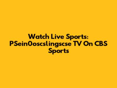 Watch Live Sports: PSein0oscslingscse TV On CBS Sports