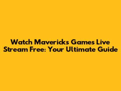 Watch Mavericks Games Live Stream Free: Your Ultimate Guide