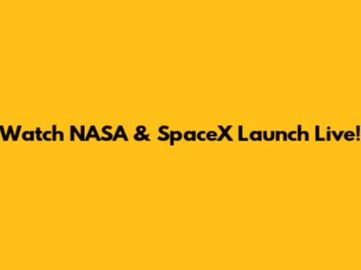 Watch NASA & SpaceX Launch Live!