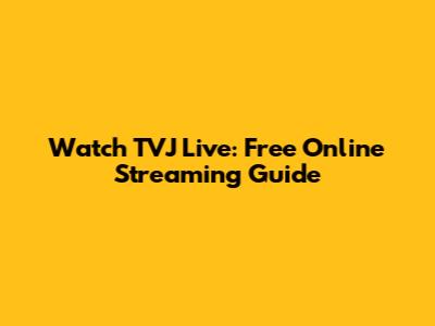 Watch TVJ Live: Free Online Streaming Guide
