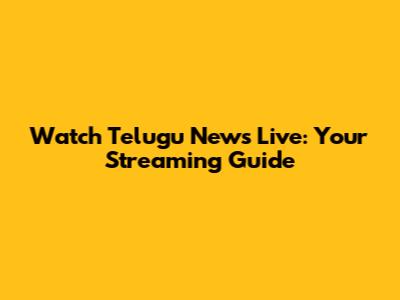 Watch Telugu News Live: Your Streaming Guide