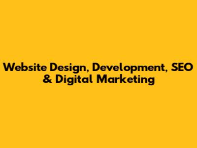 Website Design, Development, SEO & Digital Marketing