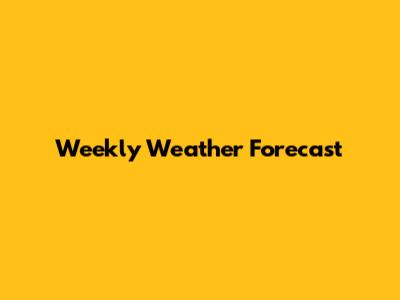 Weekly Weather Forecast