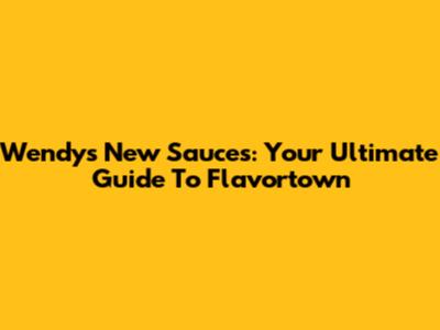 Wendy's New Sauces: Your Ultimate Guide To Flavortown