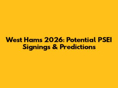 West Ham's 2026: Potential PSEI Signings & Predictions