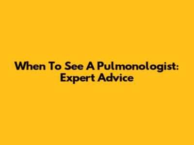 When To See A Pulmonologist: Expert Advice