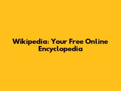 Wikipedia: Your Free Online Encyclopedia