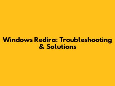 Windows Redira: Troubleshooting & Solutions