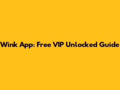 Wink App: Free VIP Unlocked Guide