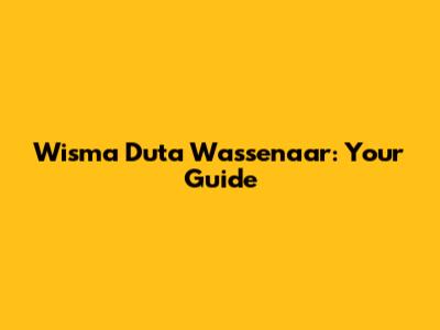 Wisma Duta Wassenaar: Your Guide