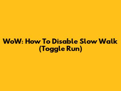 WoW: How To Disable Slow Walk (Toggle Run)