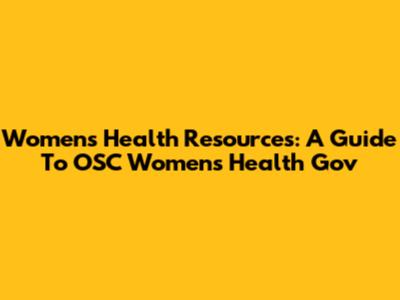 Women's Health Resources: A Guide To OSC Women's Health Gov