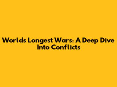 World's Longest Wars: A Deep Dive Into Conflicts